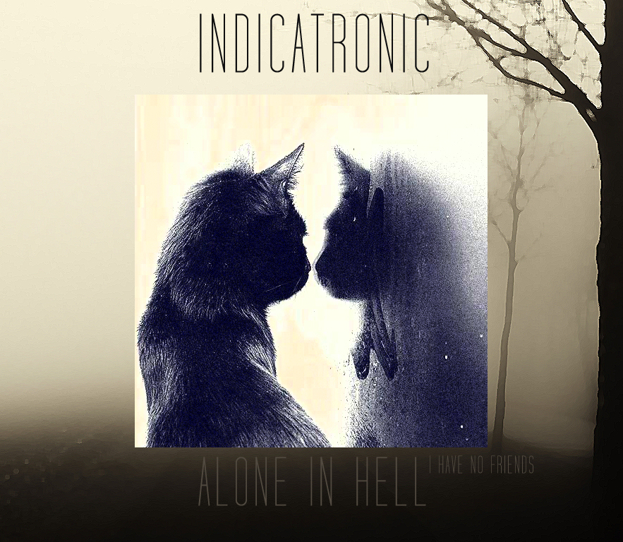 Indicatronic - Alone In 
Hell
